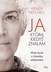Ja, którą kiedyś znałam - Wendy Mitchell