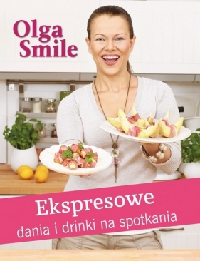 Ekspresowe dania i drinki na spotkania - Smile Olga