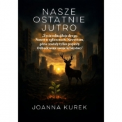Nasze ostatnie jutro - Joanna Kurek