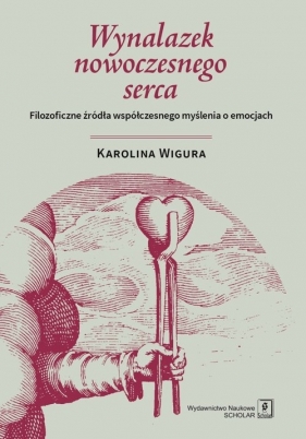 Wynalazek nowoczesnego serca - Karolina Wigura