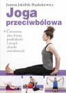 Joga przeciwbólowa Ćwiczenia jako forma profilaktyki i terapii chorób Jakubik-Hajdukiewicz Joanna