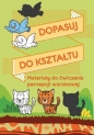 Dopasuj do kształtu - Opracowanie zbiorowe