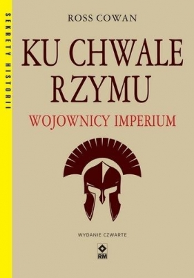 Ku chwale Rzymu Wojownicy Imperium - Ross Cowan