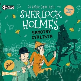 Klasyka dla dzieci. Tom 23. Sherlock Holmes: Samotny cyklista (Audiobook) - Arthur Conan Doyle