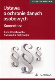 Ustawa o ochronie danych osobowych Komentarz - Aleksandra Piotrowska