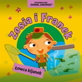 Zosia i Franek. Łowca kijanek - Daniel Sikorski, Gerard Śmiechowski