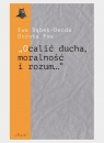 Ocalić ducha, moralność i rozum... Ewa Dąbek-Derda, Dorota Fox