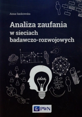 Analiza zaufania w sieciach badawczo-rozwojowych - Anna Sankowska