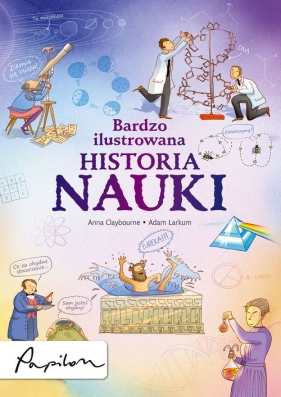 Bardzo ilustrowana historia nauki - Adam Larkum, Claybourne Anna