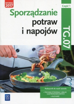 Sporządzanie potraw i napojów. Kwalifikacja HGT.02 / TG.07. Część 1. Podręcznik do zawodu kucharz, technik żywienia i usług gastronomicznych (Uszkodzona okładka) - Zienkiewicz Marzanna