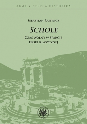 Schole Czas wolny w Sparcie epoki klasycznej - Rajewicz Sebastian