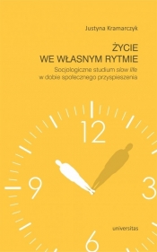Życie we własnym rytmie Socjologiczne studium slow life w dobie społecznego przyspieszenia - Kramarczyk Justyna