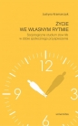 Życie we własnym rytmie Socjologiczne studium slow life w dobie społecznego przyspieszenia - Justyna Kramarczyk