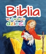 Biblia w świecie dzieci Opracowanie zbiorowe