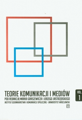Teoria komunikacji mediów t.1