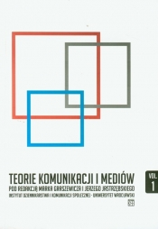 Teoria komunikacji mediów t.1