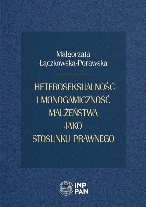 Heteroseksualność i monogamiczność małżeństwa jako stosunku prawnego