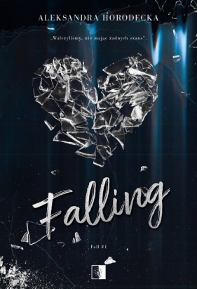 Falling. Fall. Tom 1 - Horodecka Aleksandra