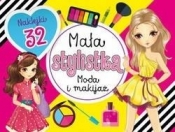 Mała stylistka. Moda i makijaż - Opracowanie zbiorowe