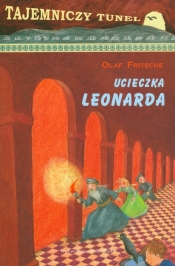 Ucieczka Leonarda Tajemniczy tunel t. 1 - Fritsche Olaf