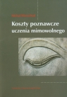 Koszty poznawcze uczenia mimowolnego Wierzchoń Michał