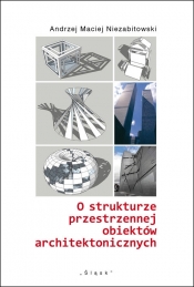 O strukturze przestrzennej obiektów architektonicznych - Andrzej Niezabitowski