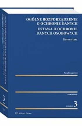 Ogólne rozporządzenie o ochronie danych. Ustawa o ochronie danych osobowych. Komentarz - Paweł Fajgielski