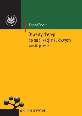 Otwarty dostęp do publikacji naukowych Kwestie prawne - Siewicz Krzysztof