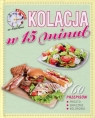 Kwadrans w kuchni Kolacja w 15 minut