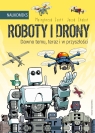 Roboty i drony – dawno temu, teraz i w przyszłości Scott Mairghread, Chabot Jacob