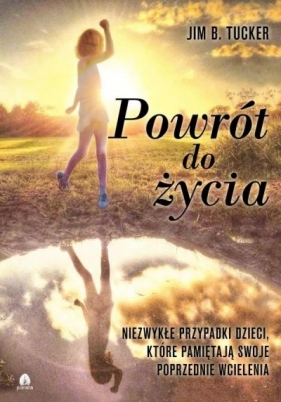 Powrót do życia - Jim B. Tucker