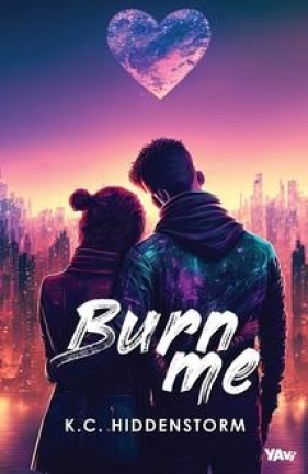 Burn me - Hiddenstorm K.C.