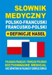 Słownik medyczny polsko-francuski francusko-polski + definicje haseł - Dobrowolska Julia, Żukrowski Bartłomiej, Lemańska Aleksandra