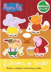 Świnka Peppa. Naklejaj raz po raz. zabawa w teatr - Opracowanie zbiorowe