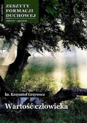 Zeszyty Formacji Duchowej nr 49 Wartość człowieka - Krzysztof Grzywocz