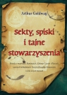 Sekty spiski i tajne stowarzyszenia Prawda o masonach, Iluminatach, Goldwag Arthur