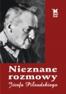 Nieznane rozmowy Józefa Piłsudskiego Władysław Baranowski, Artur Śliwiński