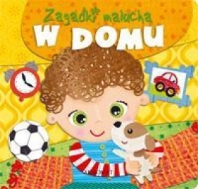 Zagadki malucha W domu - Wojtusik Zofia