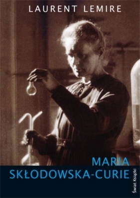 Maria Skłodowska-Curie - Lemire Laurent