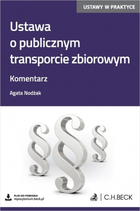 Ustawa o publicznym transporcie zbiorowym. Komentarz + wzory do pobrania - Agata Nodżak