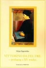 Vittorino da Feltre Pedagog z XV wieku Zagrodzka Alicja