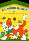 Co gdzie kiedy? Ul Książeczka edukacyjna z naklejkami Krassowska Dorota