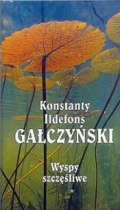 Wyspy szczęśliwe - Konstanty Ildefons Gałczyński