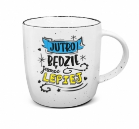 Kubek UP-012 Jutro będzie jeszcze lepiej