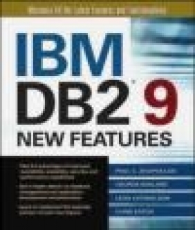 IBM DB2 9 New Features Paul Zikopoulos, Leon Katsnelson, George Baklarz