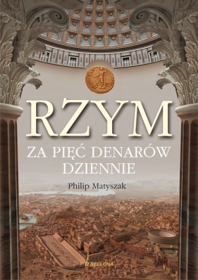 Rzym za pięć denarów dziennie - Matyszak Philip