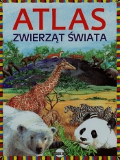 Atlas zwierząt świata - Nożyńska-Demianiuk Agnieszka<br />