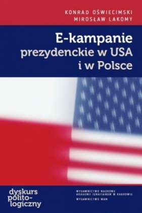 E-kampanie prezydenckie w USA i w Polsce - Konrad Oświecimski, Mirosław Lakomy