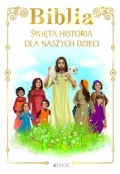 Biblia Święta historia dla naszych dzieci (Uszkodzona okładka) - Opracowanie zbiorowe