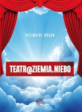 Teatr@ziemia.niebo - Braun Kazimierz
